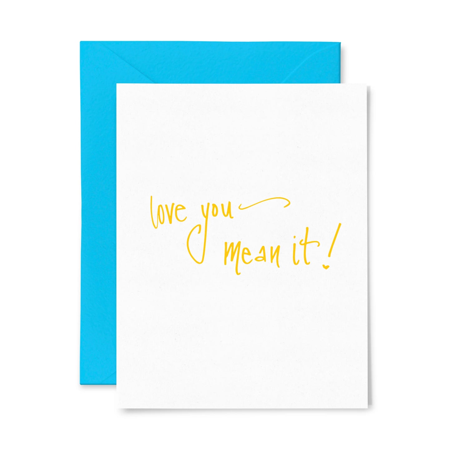 Love You Mean It Greeting Card