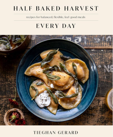 Half Baked Harvest Every Day Cookbook