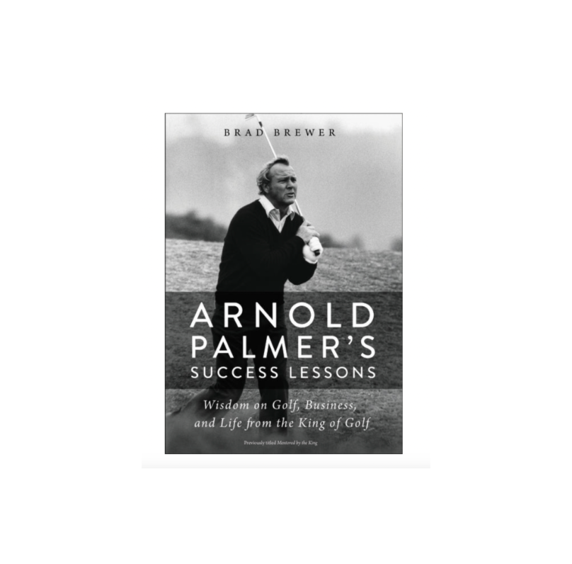 Arnold Palmer's Success Lessons: Wisdom on Golf, Business, and Life from the King of Golf