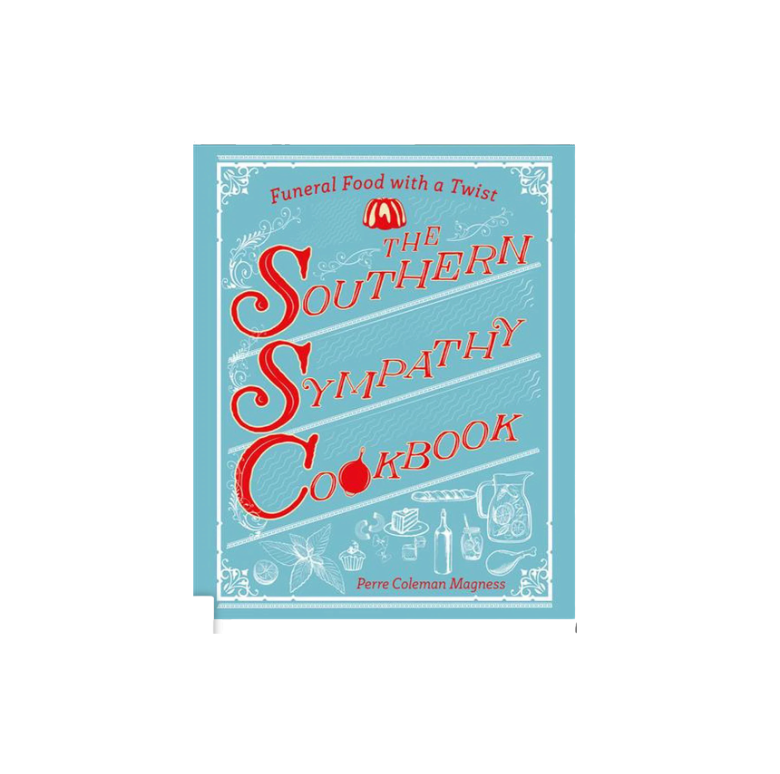 The Southern Sympathy Cookbook: Funeral Food with a Twist by Perre Coleman Magness