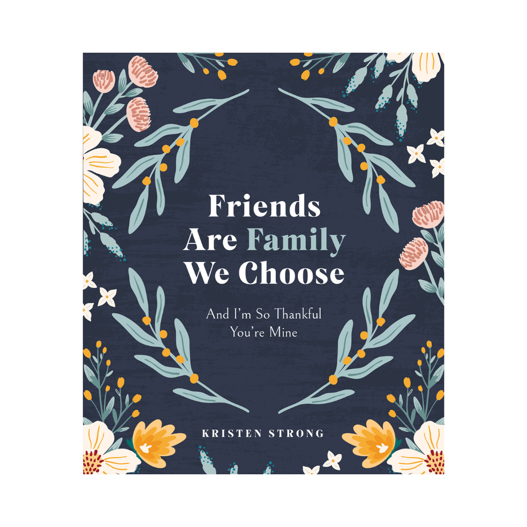 Friends are the Family We Choose