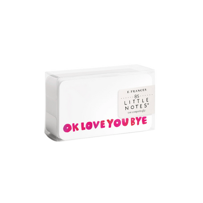 E. Frances Paper Ok Love You Bye Little Note
