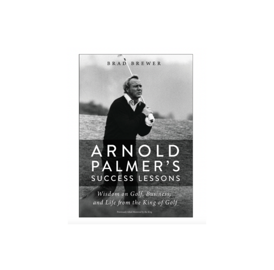 Arnold Palmer's Success Lessons: Wisdom on Golf, Business, and Life from the King of Golf