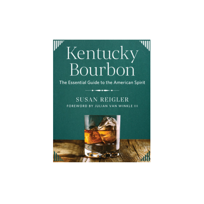 Kentucky Bourbon (The Essential Guide to the American Spirit)
