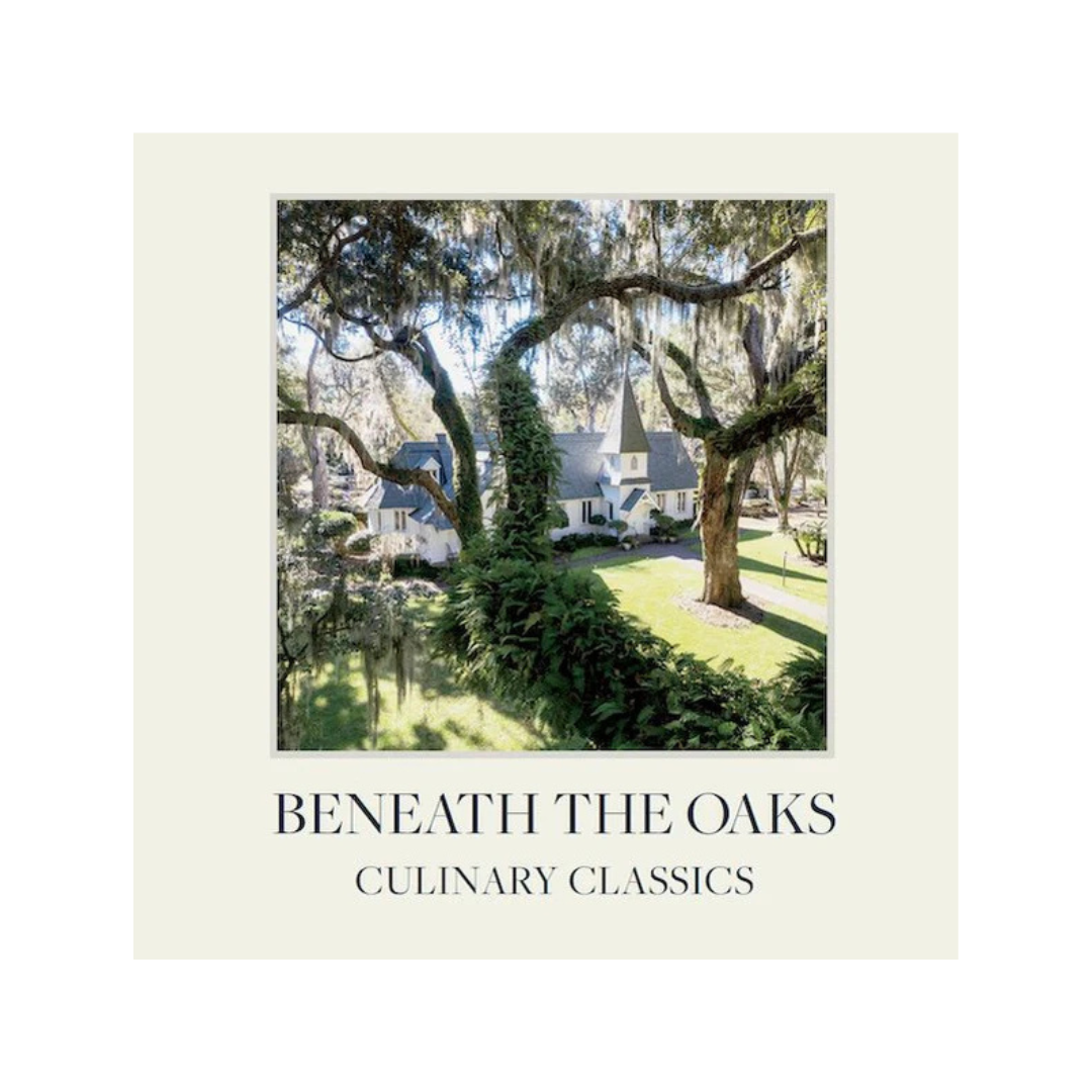 Beneath The Oaks Culinary Classics Cookbook