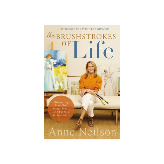 The Brushstrokes of Life by Anne Neilson