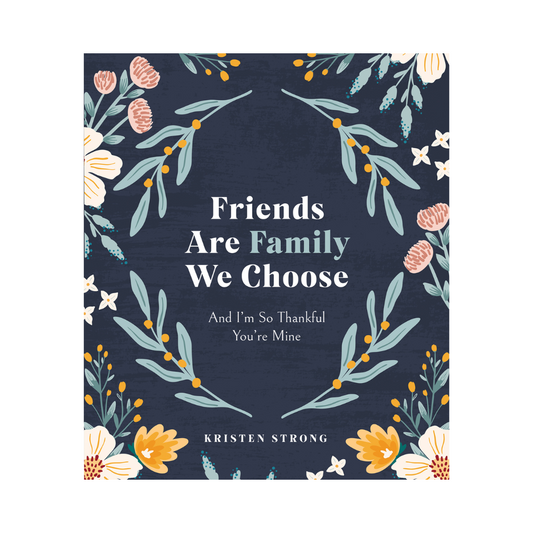 Friends are the Family We Choose