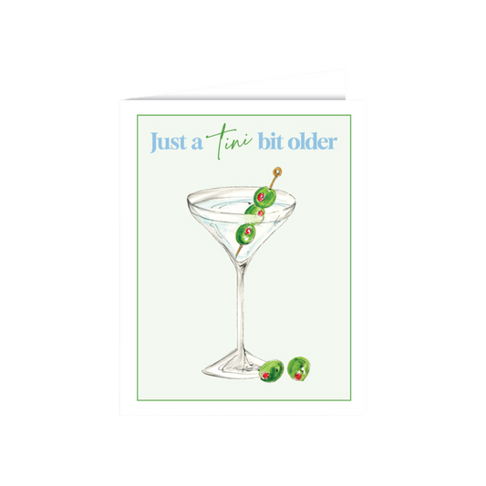 Just a Tini Bit Older Greeting Card