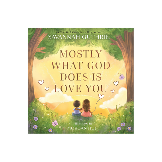 Mostly What God Does is Love You
